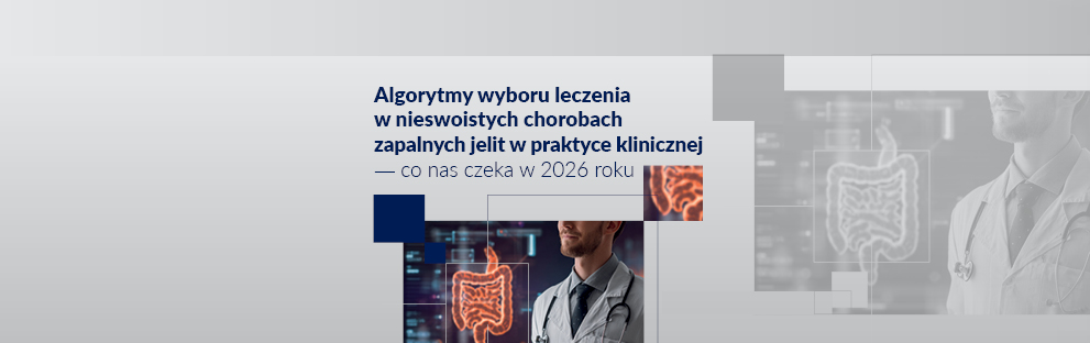 Algorytmy wyboru leczenia w nieswoistych chorobach zapalnych jelit w praktyce klinicznej 2026